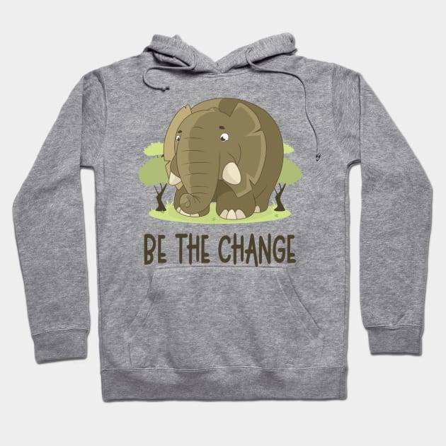 Be The Change - Motivational Quote Hoodie by Animal Specials